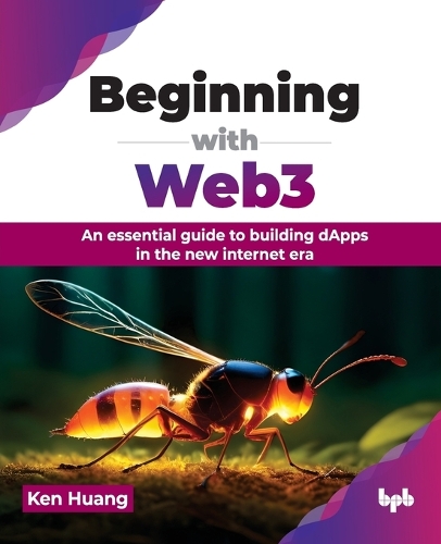 [object Object] «Beginning with Web3: An essential guide to building dApps in the new internet era», автор Кен Хуанг - фото №1