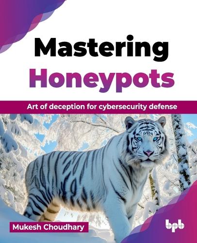 Бумажная книга «Mastering Honeypots: Art of deception for cybersecurity defense», автор Мукеш Чоудхари - фото №1