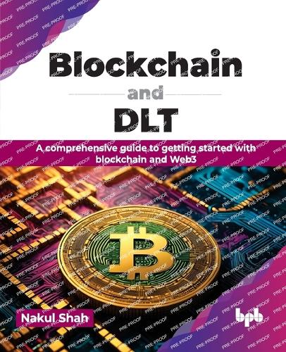 Паперова книга «Blockchain and DLT: A comprehensive guide to getting started with blockchain and Web3», автор Накул Шах - фото №1