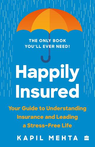 Бумажная книга «Happily Insured: Your Guide to Understanding Insurance and Leading a Stress-free Life», автор Капил Мехта - фото №1
