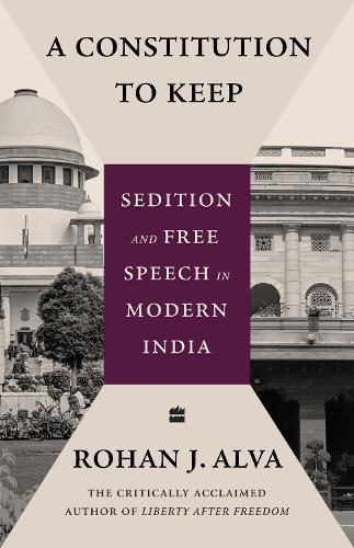 Бумажная книга «A Constitution to Keep: Sedition and Free Speech in Modern», автор Рохан Дж. Алва - фото №1