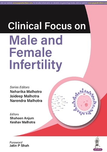 Бумажная книга «Clinical Focus on Male & Female Infertility», авторов Джайдип Малхотра, Нарендра Мальхотра, Нехарика Мальхотра - фото №1