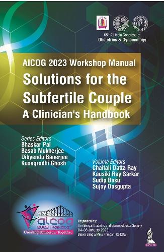 Паперова книга «AICOG 2023 Workshop Manual: Solutions for the Subfertile Couple: A Clinician's Handbook», авторів Басаб Мукерджі, Бхаскар Пал, Дібенду Банерджі, Кусаграді Гош - фото №1