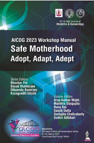 Паперова книга «AICOG 2023 Workshop Manual: Safe Motherhood: Adopt, Adapt, Adept», авторів Басаб Мукерджі, Бхаскар Пал, Дібенду Банерджі, Кусаграді Гош - фото №1