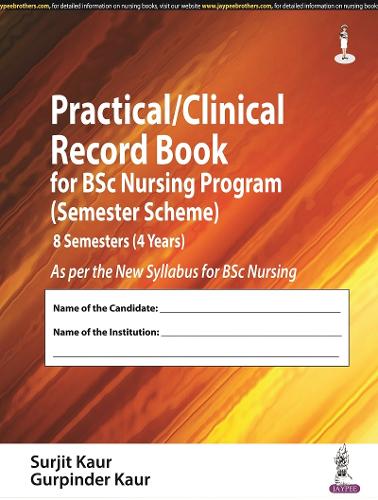 Бумажная книга «Practical/Clinical Record Book for BSc Nursing Program (Semester Scheme): 8 Semesters (4 Years)», авторов Гурпиндер Каур, Сурджит Каур - фото №1