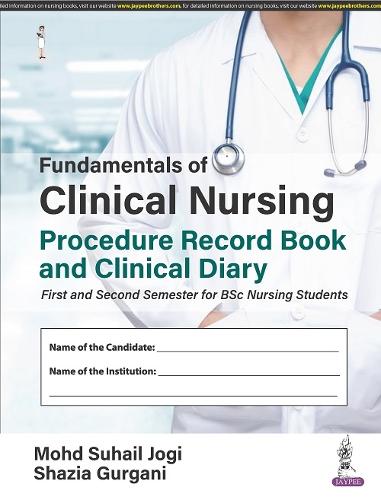 Бумажная книга «Fundamentals of Clinical Nursing: Procedure Record Book and Clinical Diary», авторов Мохд Сухейл Джоги, Шазия Гургани - фото №1