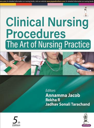 Бумажная книга «Clinical Nursing Procedures: The Art of Nursing Practice», авторов Аннамма Жакон, Джадхав Сонали Тарачанд, Реха Р - фото №1