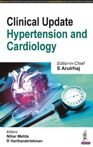 Бумажная книга «Clinical Update: Hypertension and Cardiology», авторов Нихар Мехта, Р. Харихаракришнан, С. Арулрхадж - фото №1