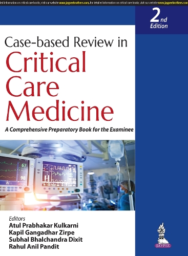 Бумажная книга «Case-based Review in Critical Care Medicine: A Comprehensive Preparatory Book for the Examinee», авторов Атул Прабхакар Кулкарни, Капил Гангадхар Зирпе, Рахул Анил Пандит, Субхал Бхалчандра Диксит - фото №1