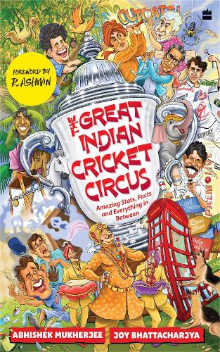 Бумажная книга «The Great Indian Cricket Circus: Amazing Facts, Stats and Everything in Between», авторов Абхишек Мукхерджи, Джой Бхаттачарджья - фото №1