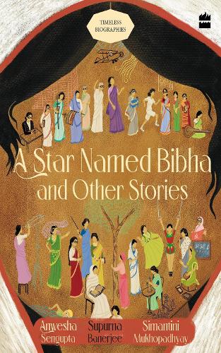 Бумажная книга «A Star Named Bibha And Other Stories: Timeless Biographies», автор Анвеша Сенгупта - фото №1