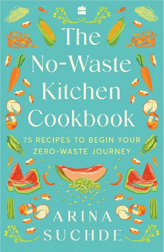 Бумажная книга «The No-Waste Kitchen Cookbook: 75 Recipes to Begin Your Zero-Waste Journey», автор Арина Сухде - фото №1