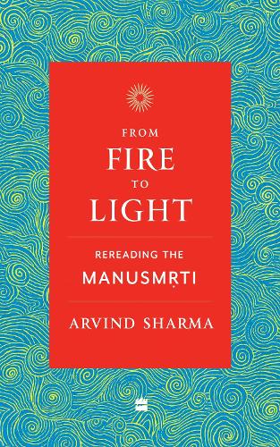 Паперова книга «From Fire To Light: Rereading the Manusmriti», автор Арвінд Шарма - фото №1