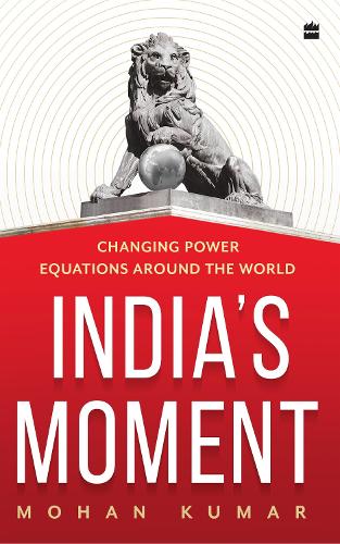 Бумажная книга «India's Moment: Changing Power Equations around the World», автор Мохан Кумар - фото №1