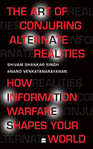 Паперова книга «The Art Of Conjuring Alternate Realities: How Information Warfare Shapes Your World», авторів Ананд Венкатанараянан, Шивам Шанкар Сінгх - фото №1