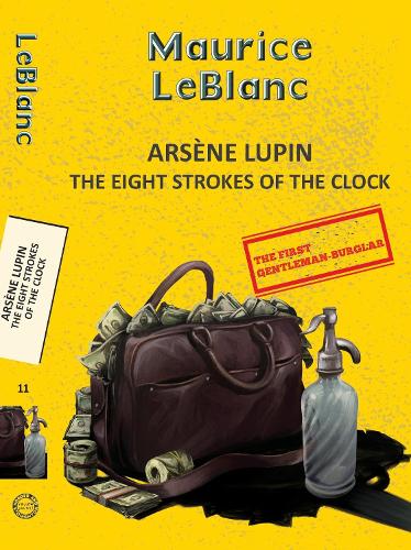Бумажная книга «Arsene Lupin 11: The Eight Strokes of the Clock», автор Морис Леблан - фото №1