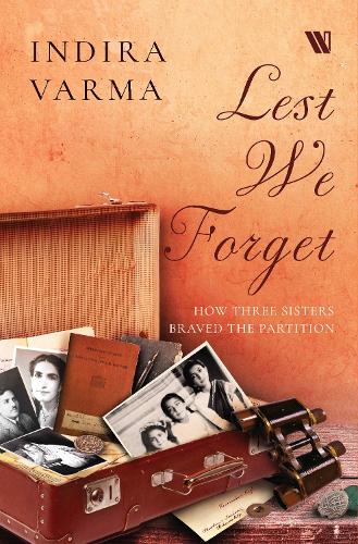 Бумажная книга «Lest We Forget: How Three Sisters Braved the Partition», автор Индира Варма - фото №1