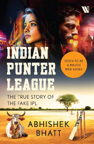 Бумажная книга «Indian Punter League: The True Story of the Fake IPL», автор Абхишек Бхатт - фото №1