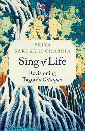 Бумажная книга «Sing of Life: Revisioning Tagore’s Gitanjali», автор Прия Саруккай Чабрия - фото №1