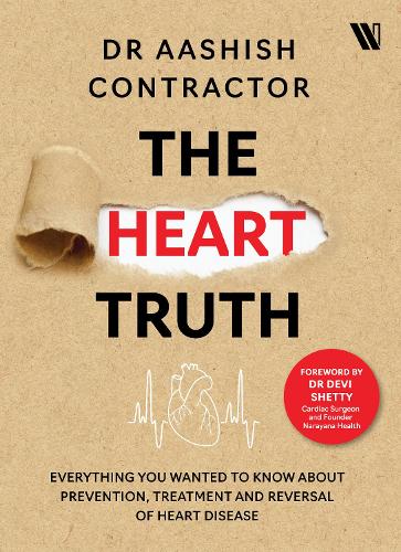 Бумажная книга «The Heart Truth: Everything you Wanted to Know About Prevention, Treatment and Reversal of Heart Disease», автор Аашиш Контрактор - фото №1