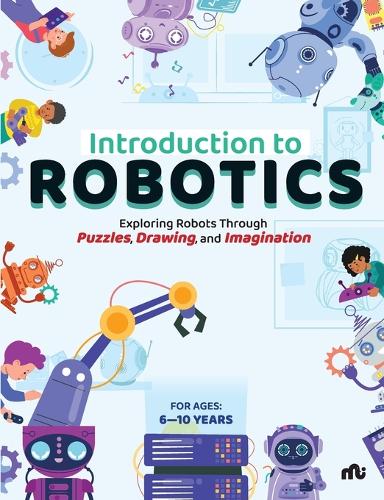 Бумажная книга «Introduction to Robotics: Exploring Robots Through Puzzles, Drawing, and Imagination», автор Moonstone - фото №1