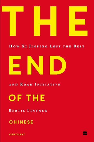 Бумажная книга «The End of the Chinese Century?: How Xi Jinping Lost the Belt and Road Initiative», автор Бертил Линтнер - фото №1