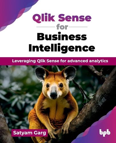 Бумажная книга «Qlik Sense for Business Intelligence: Leveraging Qlik Sense for advanced analytics», автор Сатьям Гарг - фото №1