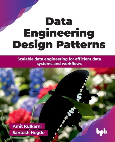 Паперова книга «Data Engineering Design Patterns: Scalable data engineering for efficient data systems and workflows», автор Аміт Кулкарні - фото №1