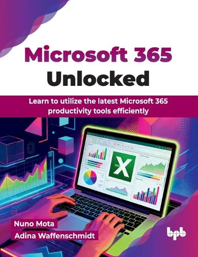 Бумажная книга «Microsoft 365 Unlocked: Learn to utilize the latest Microsoft 365 productivity tools efficiently», автор Нуно Мота - фото №1