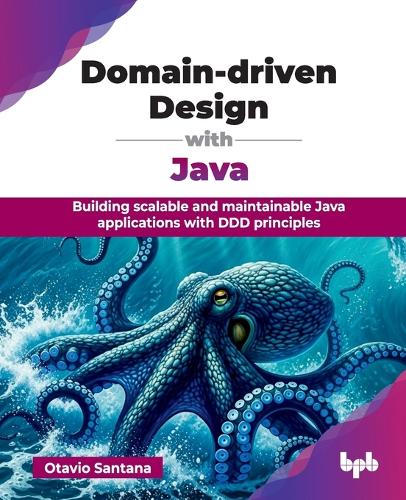 Бумажная книга «Domain-driven Design with Java: Building scalable and maintainable Java applications with DDD principles», автор Отавио Сантана - фото №1