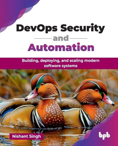 Бумажная книга «DevOps Security and Automation: Building, deploying, and scaling modern software systems», автор Нишант Сингх - фото №1