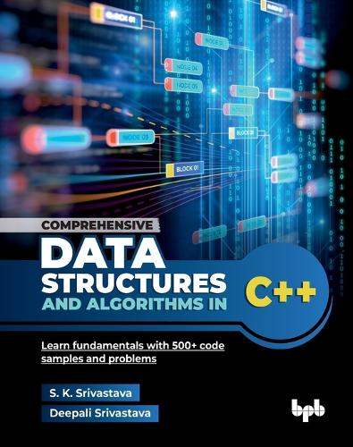Паперова книга «Comprehensive Data Structures and Algorithms in C++: Learn fundamentals with 500+ code samples and problems», автор Діпалі Шрівастава - фото №1