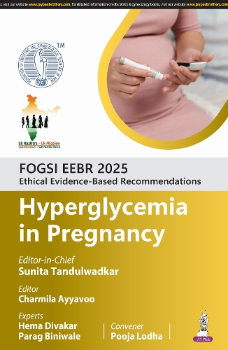 Паперова книга «FOGSI EEBR 2025: Ethical Evidence-Based Recommendations: Hyperglycemia in Pregnancy», авторів Шарміла Айяву, Гема Дівакар, Параг Бінівале, Суніта Тандулвадкар - фото №1