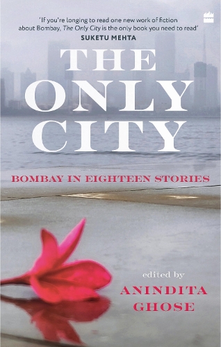 Бумажная книга «The Only City: Bombay In Eighteen Stories», автор Аниндита Гхосе - фото №1