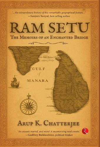 Paper book «Ram Sethu: The Memoirs Of An Enchanted Bridge», author Arup K. Chatterjee - фото №1