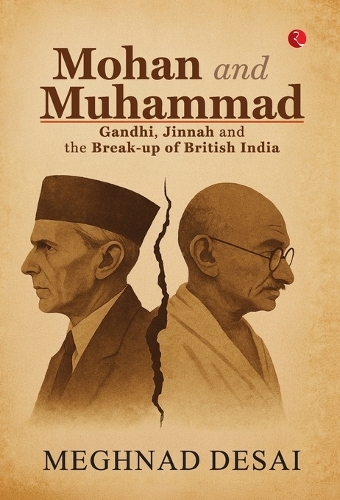 Паперова книга «Mohan and Muhammad: Gandhi, Jinnah and the Break-up of British India», автор Мегнад Десаї - фото №1