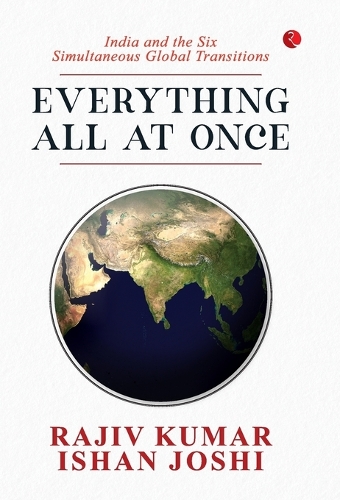 Paper book «Everything All at Once: India and the Six Simultaneous Global Transitions», author Rajiv Kumar - фото №1