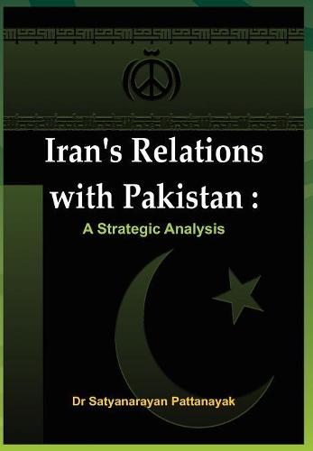 Бумажная книга «Iran's Relations with Pakistan: A Strategic Analysis», автор Сатьянараян Паттанаяк - фото №1