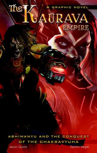 Бумажная книга «The Kaurava Empire Vol.1: Abhimanyu and the Conquest of the Chakravyuha», авторов Джейсон Куинн, Сачин Нагар - фото №1