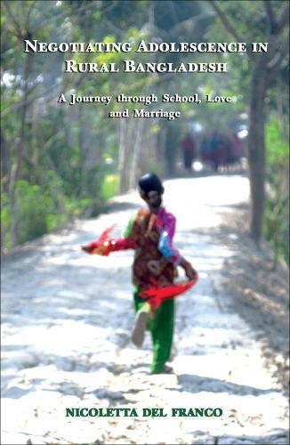 Бумажная книга «Negotiating Adolescence in Rural Bangladesh – A Journey through School, Love and Marriage», автор Николетта Дель Франко - фото №1