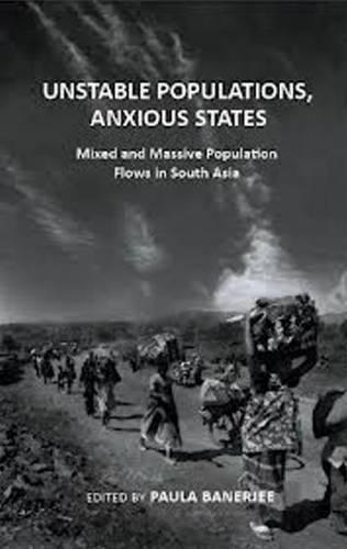 Бумажная книга «Unstable Populations, Anxious States: Mixed & Massive Flows in South Asia», автор Пола Банерджи - фото №1