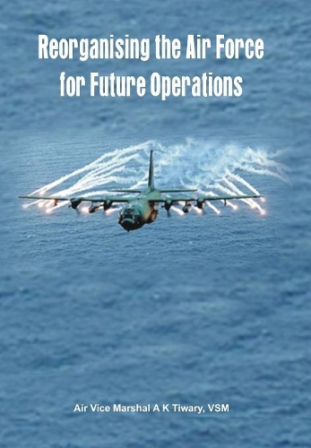 Бумажная книга «Reorganising the Air Force for Future Operations», автор А. К. Тивари - фото №1