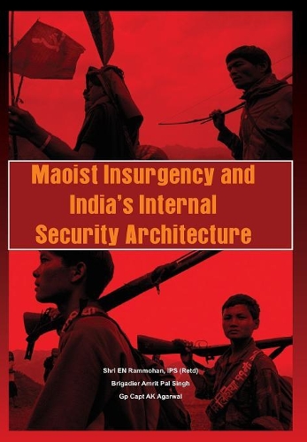 Бумажная книга «Maoist Insurgency and India's Internal Security Architecture», авторов Амритпал Сингх, Анил Кумар Агарвал, Э. Н. Рам Мохан - фото №1