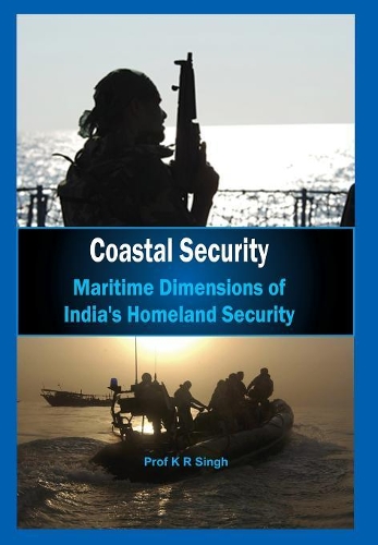Бумажная книга «Coastal Security Maritime Dimensions of Indias Homeland Security», автор К. Р. Сингх - фото №1