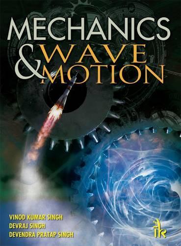 Паперова книга «Mechanics and Wave Motion», авторів Девендра Пратап Сінгх, Деврадж Сінгх, Винод Кумар Сінгх - фото №1