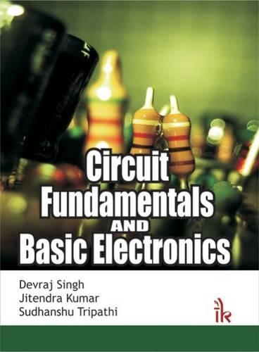 Бумажная книга «Circuit Fundamentals and Basic Electronics», авторов Деврадж Сингх, Джитендра Кумар, Судханшу Трипатхи - фото №1