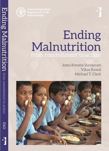Паперова книга «Ending Malnutrition – From Commitment to Action», авторів Джомо Кваме Сундарам, Т. Майкл Кларк, Вікас Равал - фото №1