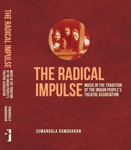 Бумажная книга «The Radical Impulse – Music in the Tradition of the Indian People`s Theatre Association», автор Сумангала Дамодаран - фото №1
