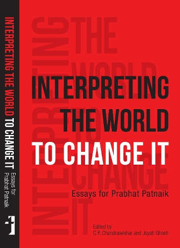 Бумажная книга «Interpreting the World to Change It – Essays for Prabhat Patnaik», авторов К. П. Чандрасекхар, Джаяти Гхош - фото №1