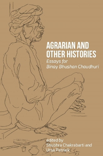 Бумажная книга «Agrarian and Other Histories – Essays for Binay Bhushan Chaudhuri», авторов Шубхра Чакрабарти, Утса Патнаик - фото №1